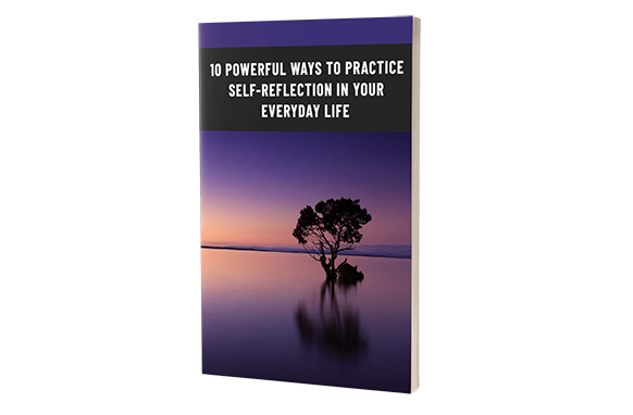 10 Powerful Ways To Practice Self-Reflection In Your Everyday Life