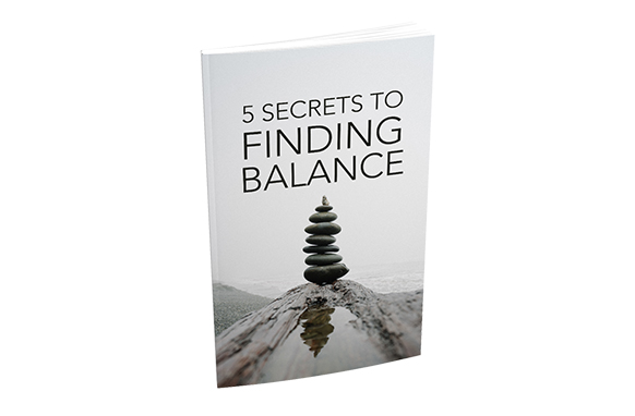 5 Secrets To Finding Balance