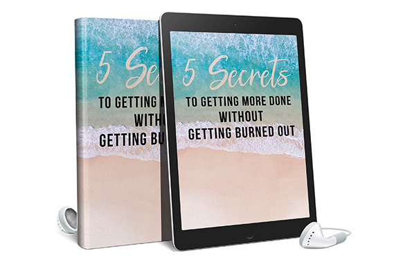 5 Secrets To Getting More Done Without Burning Out AudioBook and Ebook