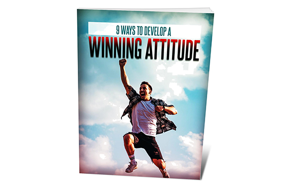 9 Ways To Develop a Winning Attitude