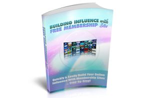 Building Influence With Free Membership Sites