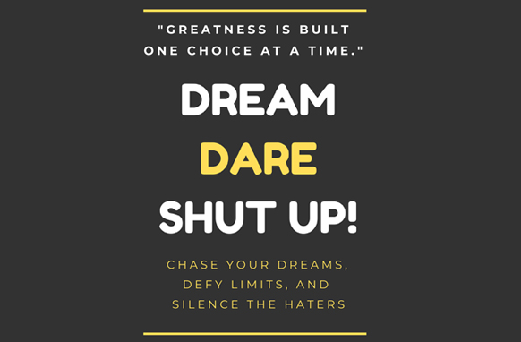 Dream, Dare, Shut Up