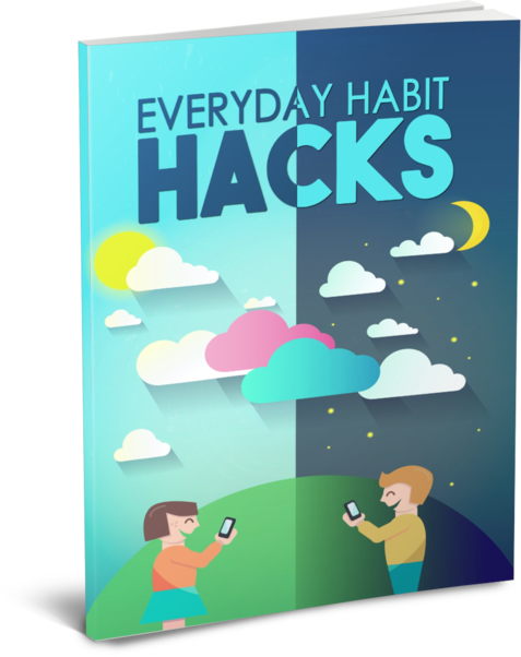 Everyday Hacks Habits