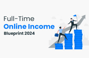 Full-Time Online Income Blueprint 2024