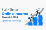 Full-Time Online Income Blueprint 2024 Upgrade Package