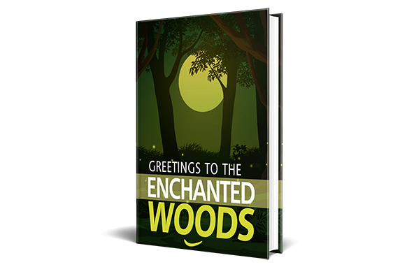 Greetings To The Enchanted Woods