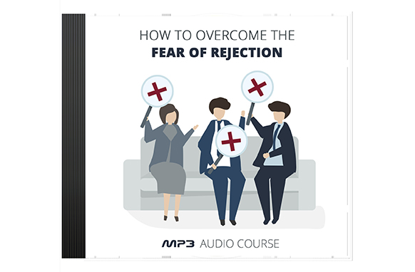How To Overcome The Fear Of Rejection