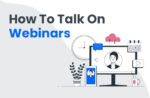 How To Talk On Webinars