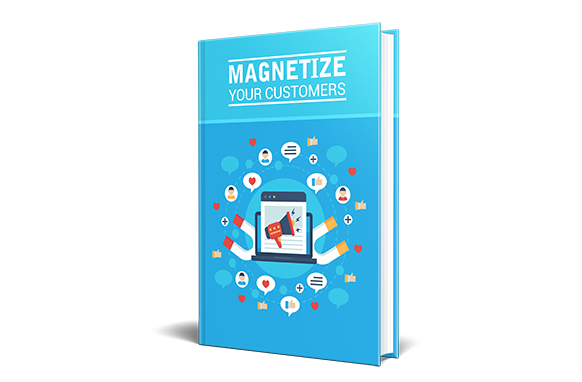 Magnetize Your Customers