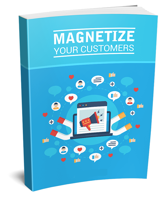 Magnetize Your Customers