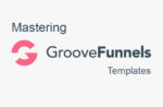 Mastering Groovefunnels Templates