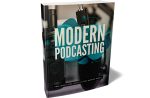 Modern Podcasting