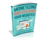 Monetizing And Utilizing Your Websites