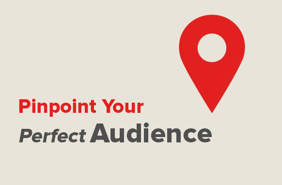 Pinpoint Your Perfect Audience
