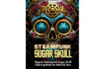 Steampunk Sugar Skull Adult Coloring Book