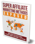 Super Affiliate Marketing Methods Exposed