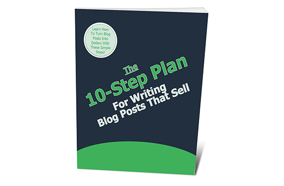 The 10-Step Plan For Writing Blog Posts That Sell
