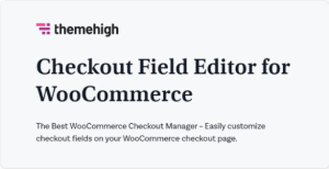 Themehigh Checkout Field Editor Pro for WooCommerce