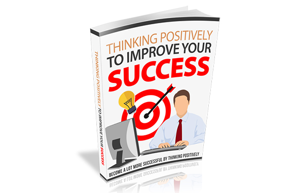 Thinking Positively To Improve Your Success