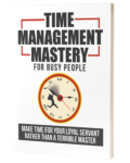 Time Management Mastery for Busy People