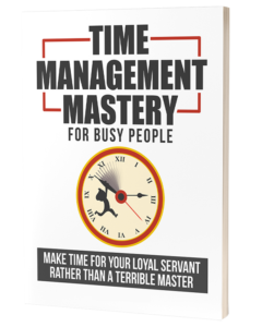 Time Management Mastery for Busy People