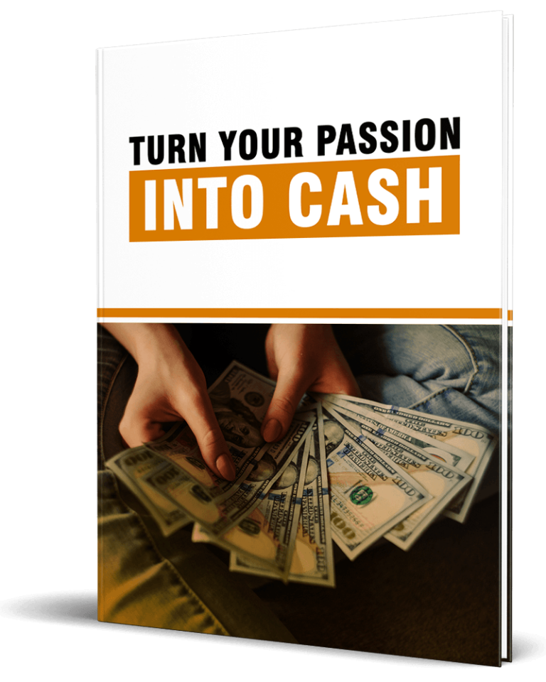 Turn Your Passion Into Cash