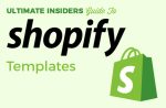 Ultimate Insiders Guide To Shopify Templates