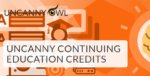 Uncanny Continuing Education Credits