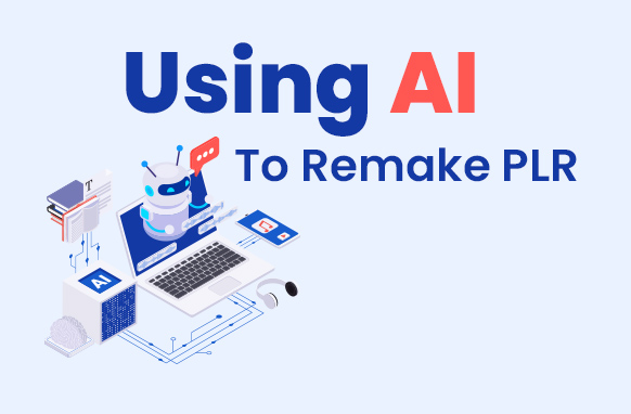 Using AI To Remake PLR