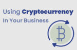 Using Cryptocurrency In Your Business