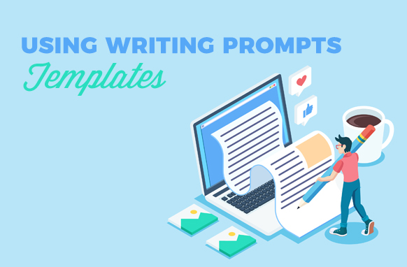Using Writing Prompts Templates