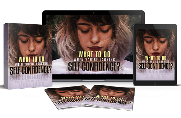 What To Do When You’re Lacking Self Confidence
